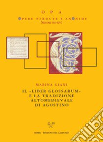 Il «Liber glossarum» e la tradizione altomedievale di Agostino libro di Giani Marina