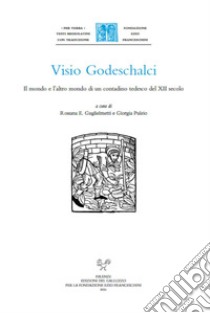 Visio Godeschalci. Il mondo e l'altro mondo di un contadino tedesco del XII secolo libro di Guglielmetti R. E. (cur.)