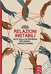 Relazioni instabili. Note sulla scommessa dei legami... anche d'amore libro di Rosso Carlo