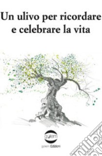 Un ulivo per ricordare e celebrare la vita libro