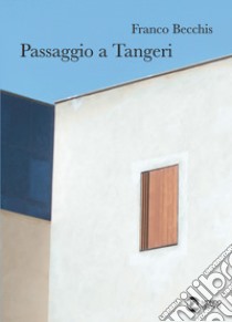 Passaggio a Tangeri libro di Becchis Franco