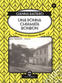 Una donna chiamata Bonbon. Le indagini del commissario Martini libro di Baltaro Gianna