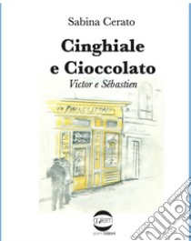 Cinghiale e cioccolato. Victor e Sébastien libro di Cerato Sabina