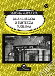 Una scheggia di tristezza purissima. Un pessimo dicembre per l'ispettore Thorne libro di Matraxia Simona