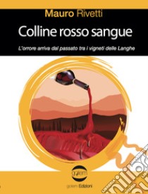 Colline rosso sangue libro di Rivetti Mauro