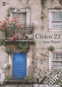 Civico 22 libro di Pagani Anna