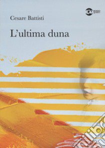 L'ultima duna libro di Battisti Cesare