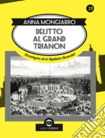 Delitto al Grand Trianon. Un'indagine de le Capitaine Cocourbet libro di Mongiardo Anna Patrizia