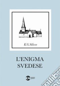 L'enigma svedese libro di Silisso K. G.