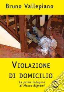 Violazione di domicilio libro di Vallepiano Bruno