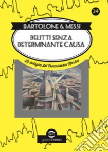 Delitti senza determinante causa libro di Bartolone Enzo; Messi Daniela