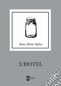 L'hotel libro di Stifren Dana Maria