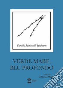 Verde mare, blu profondo libro di Mencarelli Hofmann Daniela