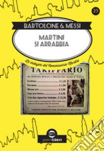 Martini si arrabbia. Le indagini del commissario Martini libro di Bartolone Enzo; Messi Daniela