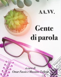 Gente di parola libro di Fassio O. (cur.); Tallone M. (cur.)