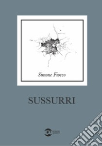 Sussurri libro di Fiocco Simone