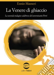 La Venere di ghiaccio libro di Masneri Ennio