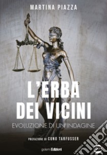 L'erba dei vicini. Evoluzione di un'indagine libro di Piazza Martina