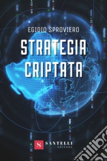 Strategia criptata libro di Sproviero Egidio