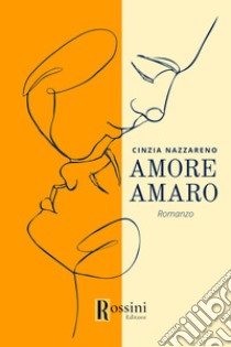 Amore amaro libro di Nazzareno Cinzia