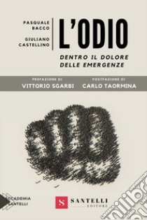 L'odio. Dentro il dolore delle emergenze libro di Bacco Pasquale; Castellino Giuliano