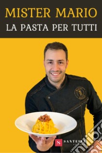 La pasta per tutti libro di Mister Mario