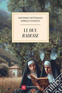 Le due badesse libro di Pettinato Antonio; Vignati Enrico