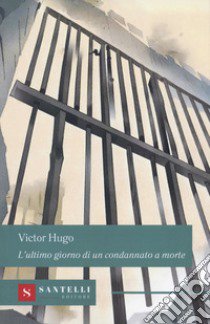 L'ultimo giorno di un condannato a morte libro di Hugo Victor