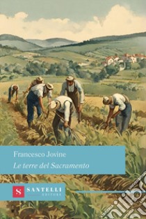 Le terre del Sacramento libro di Jovine Francesco