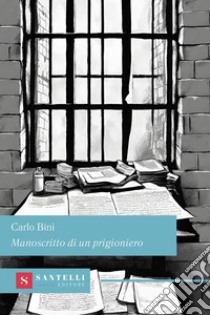 Manoscritto di un prigioniero libro di Bini Carlo