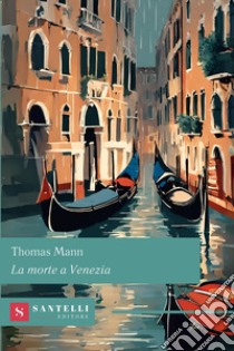 La morte a Venezia libro di Mann Thomas