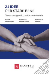 21 idee per stare bene. Verso un'agenda politico-culturale libro di Ponte G. (cur.)