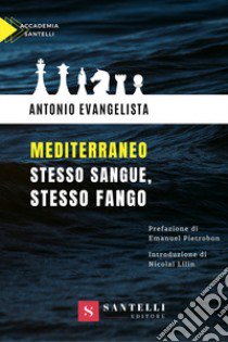 Mediterraneo. Stesso sangue, stesso fango libro di Evangelista Antonio