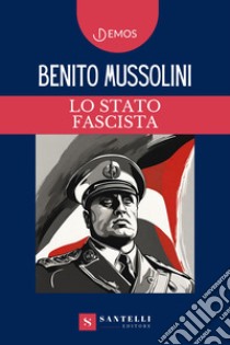 Lo Stato fascista libro di Mussolini Benito