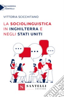 La sociolinguistica in Inghilterra e negli Stati Uniti libro di Scicchitano Vittoria