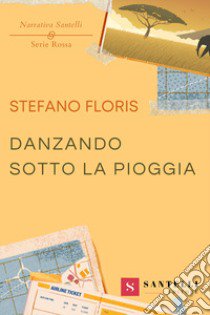 Danzando sotto la pioggia libro di Floris Stefano