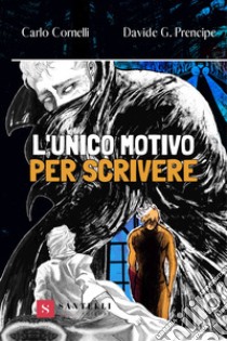 L'unico motivo per scrivere libro di Cornelli Carlo; Prencipe Davide G.