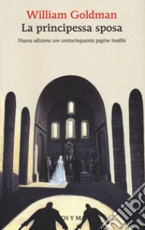 La principessa sposa. Nuova ediz. libro di Goldman William