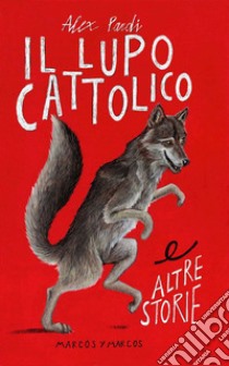 Il lupo cattolico e altre storie libro di Pardi Alex