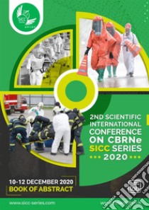 2nd Scientific International Conference on CBRNe SICC Series 2020. Book of abstract. Epidemics, biological threats, and radiological events libro di Malizia A. (cur.); Iannotti A. (cur.); Russo C. (cur.)