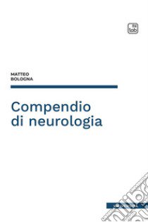 Compendio di neurologia libro di Bologna Matteo