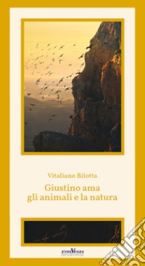 Giustino ama gli animali e la natura libro di Bilotta Vitaliano