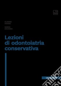 Lezioni di odontoiatria conservativa libro di Poggio Claudio; Colombo Marco