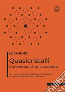 Quasicristalli. L'avventura di una scoperta libro di Bindi Luca