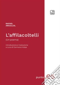 L'affilacoltelli. Ediz. italiana e spagnola libro di Argullol Rafael