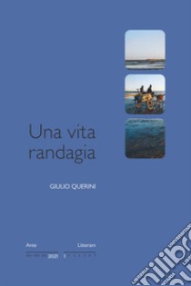 Una vita randagia libro di Querini Giulio