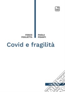 Covid e fragilità libro di Foglietta Fosco; Pisanti Paola