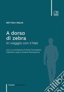 A dorso di zebra. In viaggio con il Net libro di Net Italy Onlus