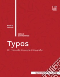 Typos. Un manuale di caratteri tipografici libro di Bruno Marzia; Giantomassi Sergio