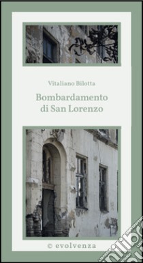 Bombardamento di San Lorenzo libro di Bilotta Vitaliano